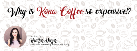 Why is Kona Coffee so expensive?